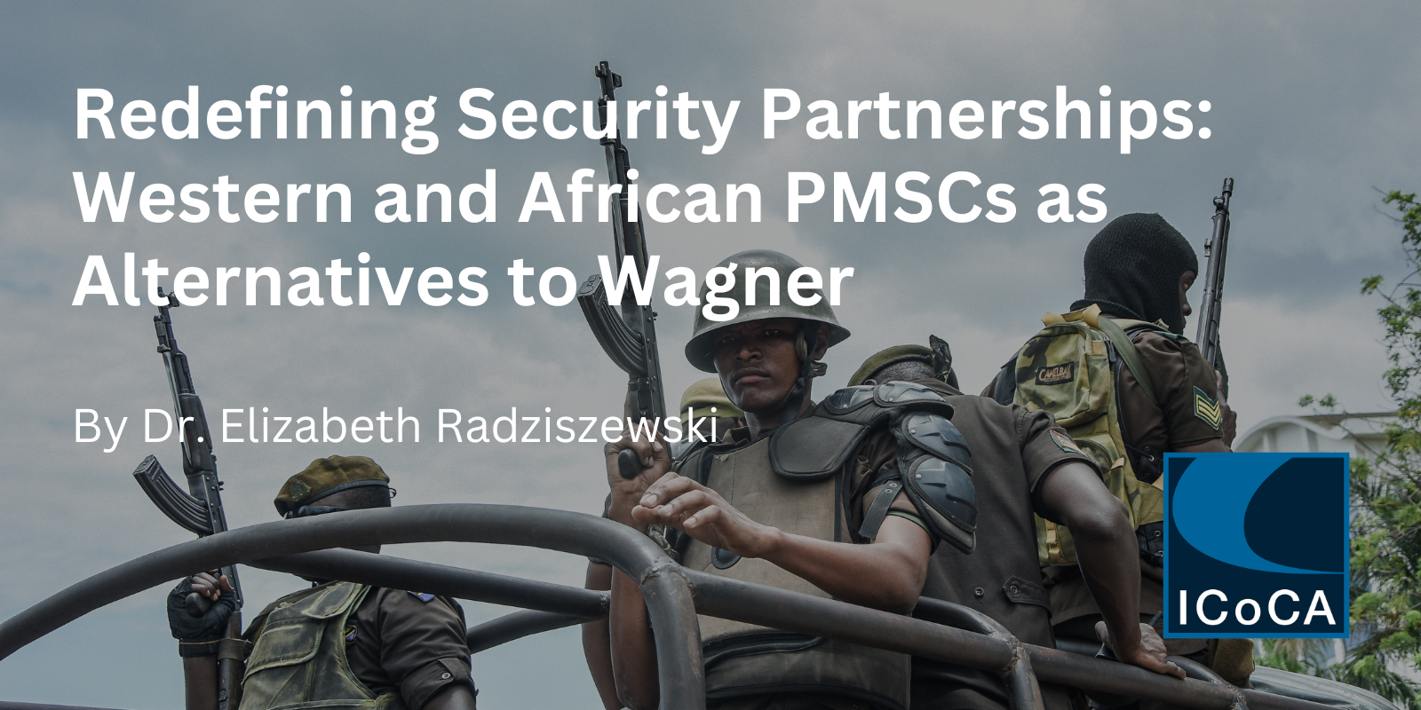 ICoCA Blog - Western and African PMSCs as Alternatives to Wagner
